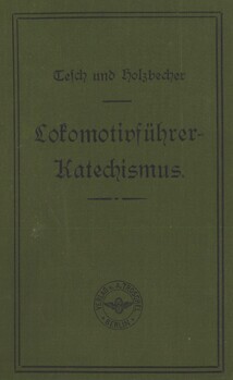 Kateschismus für die Prüfungen zum Lokomotivheizer,Maschinenwärter und Lokomotivführer